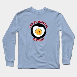 You're Eggstra Special | Egg Pun Long Sleeve T-Shirt